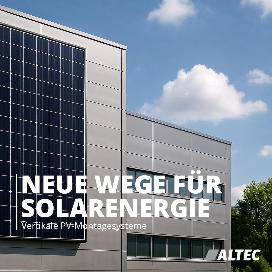 [Bildmotiv] Neue Wege für Solarenergie - Vertikale PV-Montagesysteme von ALTEC